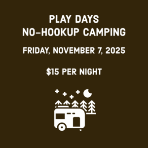 $15 no hook up camping on Friday november 7th.